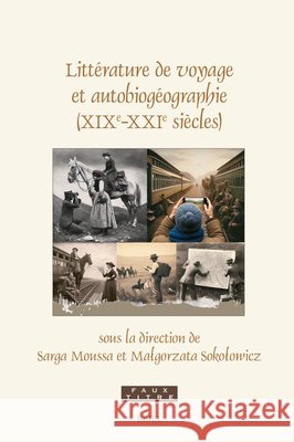 Litt?rature de Voyage Et Autobiog?ographie (Xixe-Xxie Si?cles) Sarga Moussa Malgorzata Sokolowicz 9789004755413 Brill - książka