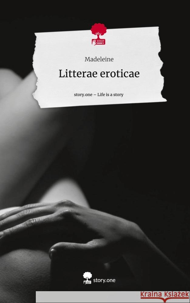 Litterae eroticae. Life is a Story - story.one Madeleine 9783711521491 story.one publishing - książka