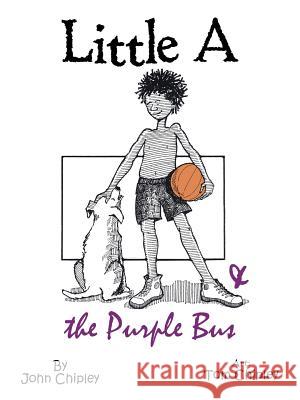 Little A & the Purple Bus John Chipley 9781496962539 Authorhouse - książka