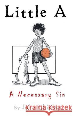 Little A: A Necessary Sin John Chipley 9781524616687 Authorhouse - książka