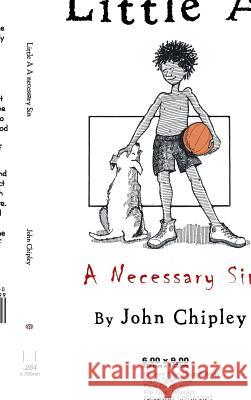 Little A: A Necessary Sin John Chipley 9781524616700 Authorhouse - książka