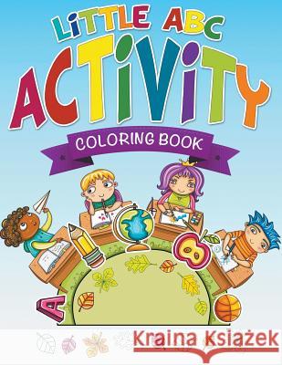 Little ABC Activity Coloring Book Speedy Publishing LLC   9781681279817 Speedy Publishing LLC - książka