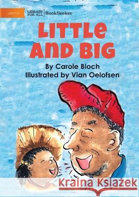 Little and Big Carole Bloch Vian Oelofsen  9781922910769 Library for All - książka