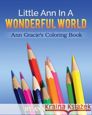Little Ann In A Wonderful World: Ann Gracie's Coloring Book Gracie, Ann 9781523490400 Createspace Independent Publishing Platform - książka