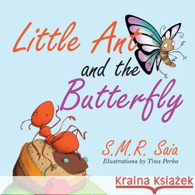 Little Ant and the Butterfly: Appearances Can Be Deceiving S. M. R. Saia Tina Perko 9781945713002 Shelf Space Books - książka