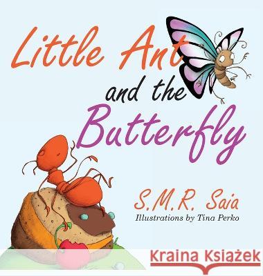 Little Ant and the Butterfly: Appearances Can Be Deceiving S M R Saia Tina Perko  9781945713491 Shelf Space Books - książka