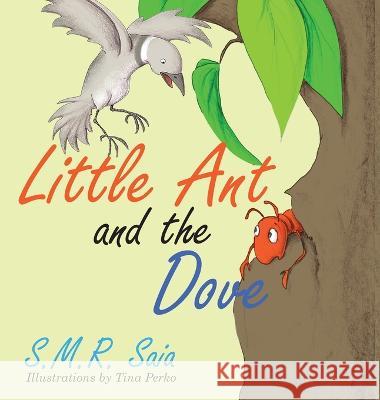 Little Ant and the Dove: One Good Turn Deserves Another S M R Saia Tina Perko  9781945713507 Shelf Space Books - książka