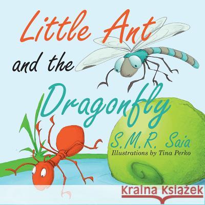 Little Ant and the Dragonfly: Every Truth Has Two Sides S M R Saia, Tina Perko 9781945713224 Shelf Space Books - książka