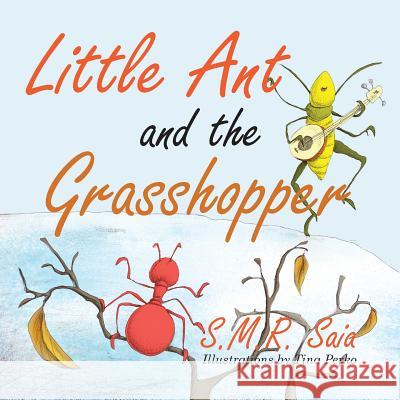 Little Ant and the Grasshopper: If You Choose a Job You Love, You Will Never Have to Work a Day in Your Life S. M. R. Saia Tina Perko 9781945713361 Shelf Space Books - książka