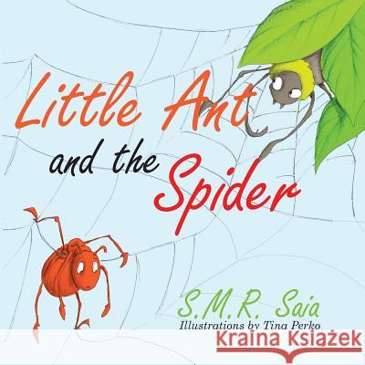 Little Ant and the Spider: Misfortune Tests the Sincerity of Friends S M R Saia, Tina Perko 9781945713262 Shelf Space Books - książka