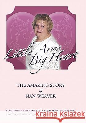 Little Arms, Big Heart Nan Weaver 9781449705237 WestBow Press - książka