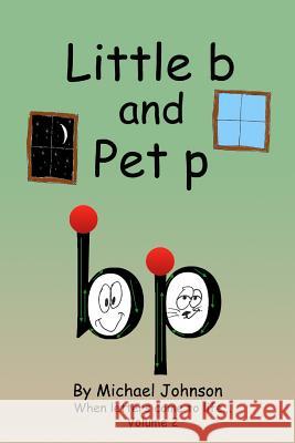 Little b and Pet p Johnson, Michael A. 9781539569275 Createspace Independent Publishing Platform - książka