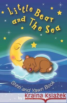 Little Bear and the Sea: Shh and Yawn Bedtime Book Sanders 9781717950659 Independently Published - książka