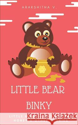 Little Bear Binky: Little Bear Drinks All the Honey & Other Stories Arakshitha Viswanath 9781795803427 Independently Published - książka