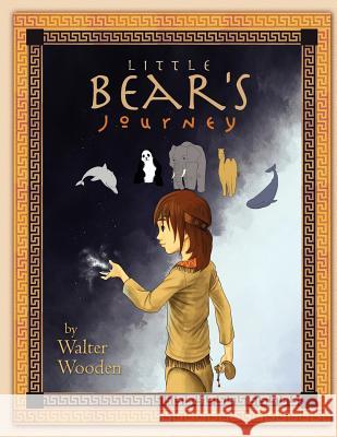 Little Bear's Journey Walter Wooden 9781462844401 Xlibris Corporation - książka