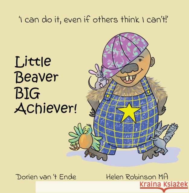 Little Beaver, Big Achiever Dorien van 't Ende 9781914611001 Resilient Hedgehog - książka