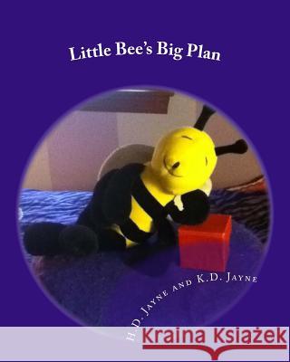 Little Bee's Big Plan Hannah D. Jayne Karen D. Jayne 9781508676386 Createspace Independent Publishing Platform - książka