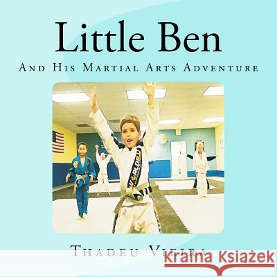 Little Ben: And His Martial Arts Adventure Thadeu Alves Vieira 9781481192255 Createspace - książka