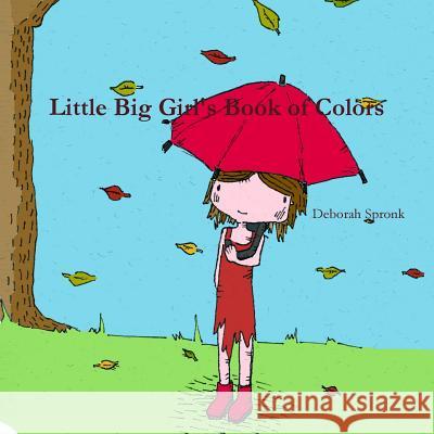 Little Big Girl's Book of Colors Deborah Spronk 9781326124540 Lulu.com - książka