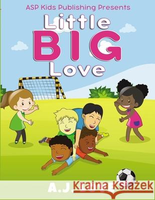 Little BIG Love (ASP Kids Publishing Presents) A. J. Love 9781087236995 Independently Published - książka