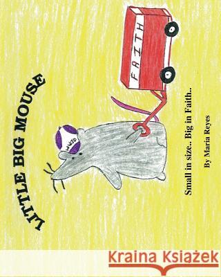 Little Big Mouse Maria Reyes 9781613795347 Xulon Press - książka