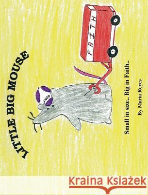 Little Big Mouse Maria Reyes 9781613795354 Xulon Press - książka