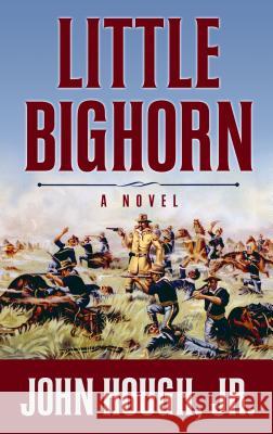 Little Bighorn John Hough 9781432848439 Thorndike Press Large Print - książka
