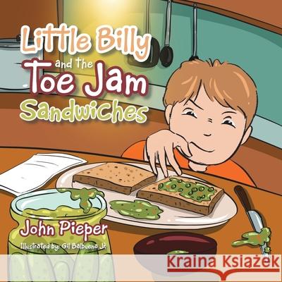 Little Billy and the Toe Jam Sandwiches John Pieper 9781503540866 Xlibris Corporation - książka