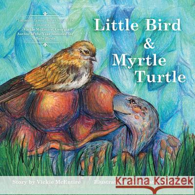 Little Bird and Myrtle Turtle Vickie Ray McEntire 9781504390019 Balboa Press - książka