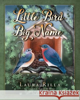 Little Bird-Big Name Laura Rilla Shirley McDaniel 9781685151584 Palmetto Publishing Group - książka