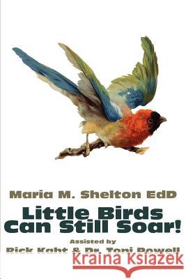 Little Birds Can Still Soar! Maria M. Shelton 9780595192182 Authors Choice Press - książka