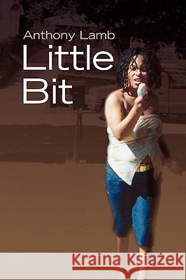 Little Bit Anthony Lamb 9781441539205 Xlibris Corporation - książka