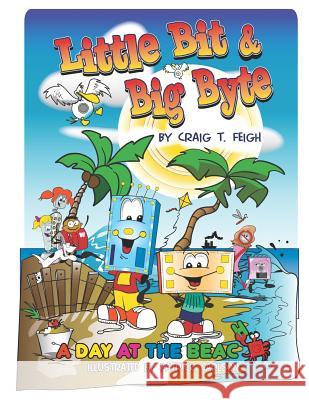 Little Bit & Big Byte: A Day at the Beach Patrick Carlson Craig T. Feigh 9781641112222 Palmetto Publishing Group - książka