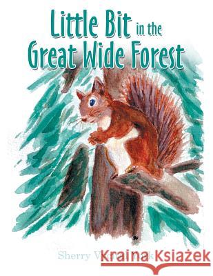 Little Bit in the Great Wide Forest Sherry Vycital York 9781973664635 WestBow Press - książka