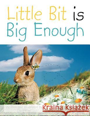 Little Bit Is Big Enough Flo Weiss 9781466940741 Trafford Publishing - książka
