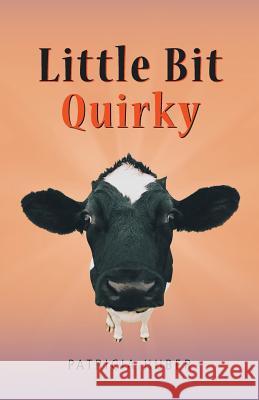 Little Bit Quirky Patricia Huber 9781532018718 iUniverse - książka