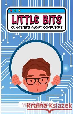 Little bits: Curiosities about computers Víctor Romero 9798840738023 Independently Published - książka