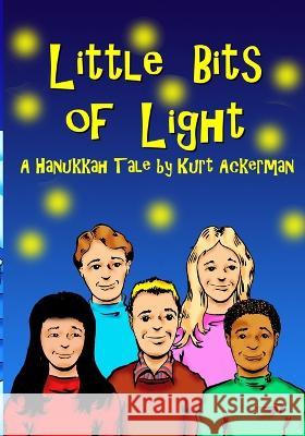 Little Bits of Light: A Hanukkah Tale Kurt Ackerman 9798447237547 Independently Published - książka