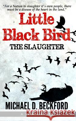 Little Black Bird: The Slaughter Michael D. Beckford 9781517184070 Createspace - książka