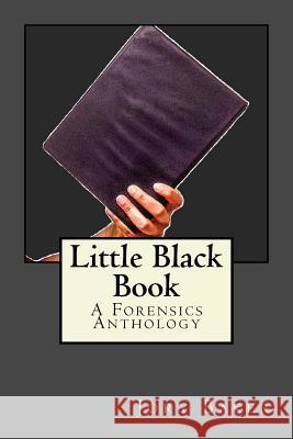 Little Black Book: A Forensics Anthology Jory Baker 9781517783716 Createspace - książka