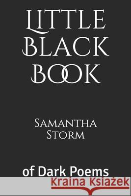 Little Black Book: of Dark Poems Samantha K. Storm 9781079123555 Independently Published - książka