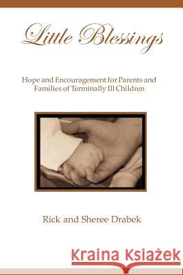 Little Blessings: Words of Hope and Encouragement for Parents and Families of Terminally Ill Children Rick 9781462898077 Xlibris Corporation - książka