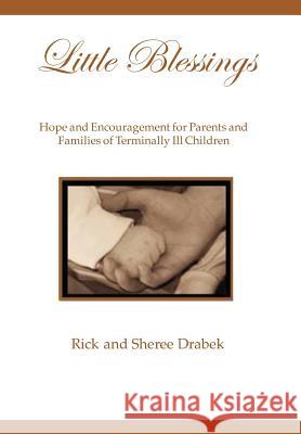 Little Blessings: Words of Hope and Encouragement for Parents and Families of Terminally Ill Children Rick 9781462898084 Xlibris Corporation - książka
