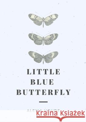 little blue butterfly Houde, Alexia 9781716621376 LIGHTNING SOURCE UK LTD - książka