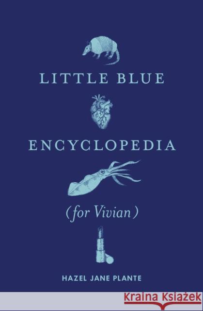 Little Blue Encyclopedia (for Vivian) Hazel Jane Plante 9780994047199 Metonymy Press - książka