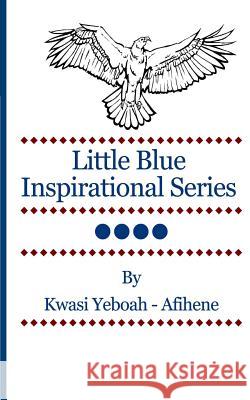 Little Blue Inspirational Series Vol. 4 Kwasi Yeboah-Afihene 9781492145394 Createspace - książka