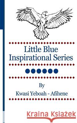 Little Blue Inspirational Series Vol. 6 Kwasi Yeboah-Afihene 9781492145455 Createspace - książka