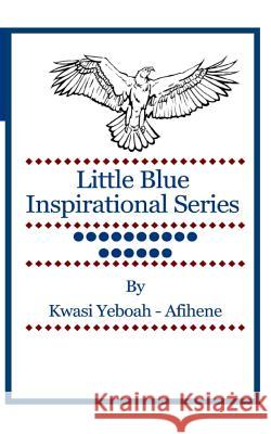 Little Blue Inspirational Series: Volume 16 Kwasi Yeboah-Afihene 9781499600742 Createspace - książka