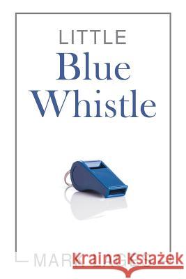 Little Blue Whistle Mark Lages 9781546269304 Authorhouse - książka