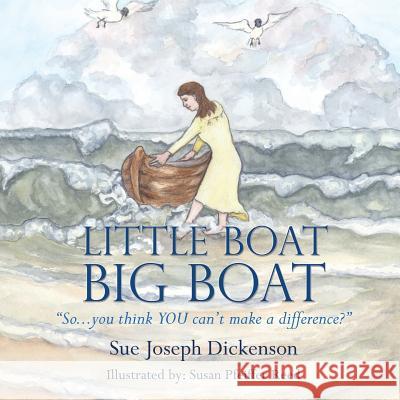 Little Boat Big Boat Sue Joseph Dickenson, Susan Pfeiffer Reed 9781498464901 Xulon Press - książka